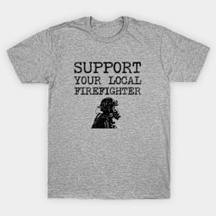 Support Your Local Firefighter T-Shirt